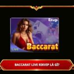 Baccarat Live Rikvip La Gi